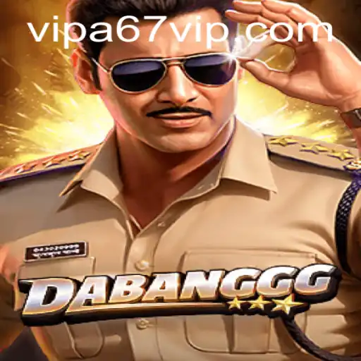 DABANGGG: The Exciting World of A67 VIP Gaming