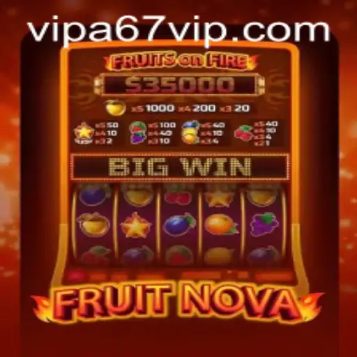 FruitNova: A67 VIP Gaming Experience